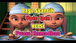 Download lagu Lirik Lagi Syantik Upin Ipin, Versi Puasa Ramadhan, Lirik Lagu Parodi Siti Badriah mp3 Download lagu Lirik Lagi Syantik Upin Ipin, Versi Puasa Ramadhan, Lirik Lagu Parodi Siti Badriah mp3