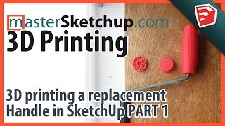 3D Printing a Replacement Handle with SketchUp - PART 1