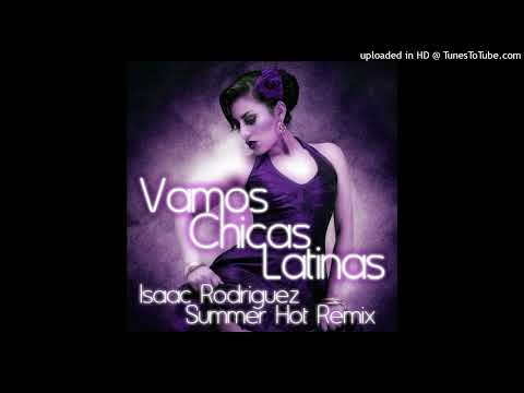 Vamos chicas latinas (Isaac rodriguez summer hot remix)