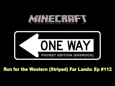 Minecraft Pocket Edition (Bedrock) One Way #112: Run for the Western (Striped) Far Lands