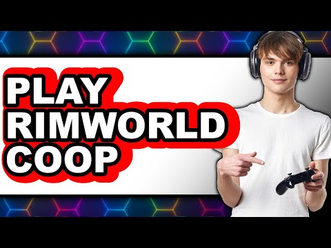 How to Play RimWorld Co-op 2025 (Only Way)