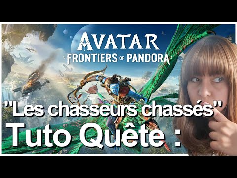 Avatar : Frontiers of Pandora - GUIDE Les chasseurs chassés - Faire la quête facilement & rapidement