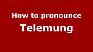How to pronounce Telemung