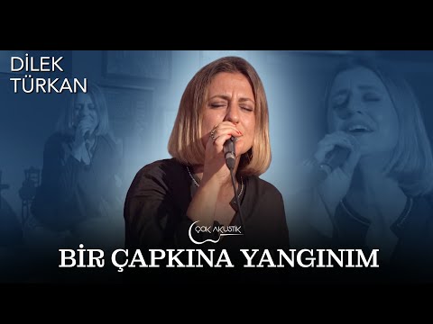 Dilek Türkan - Bir Çapkına Yangınım | Çok Akustik