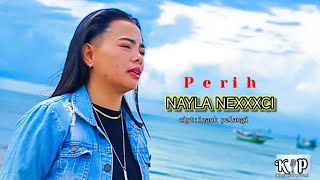 Download lagu Nayla Nexxxci - Perih || music video mp3 Download lagu Nayla Nexxxci - Perih || music video mp3