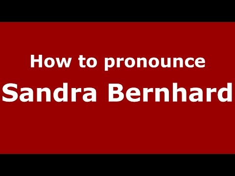 How to pronounce Sandra Bernhard (American English/US)  - PronounceNames.com