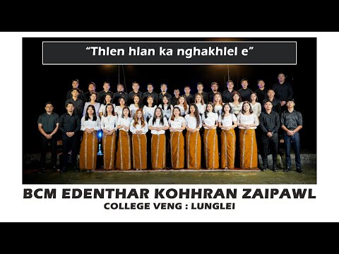 BCM Edenthar Kohhran Zaipawl College Veng, Lunglei | Thlen hlan ka nghakhlel e |Official Music Video