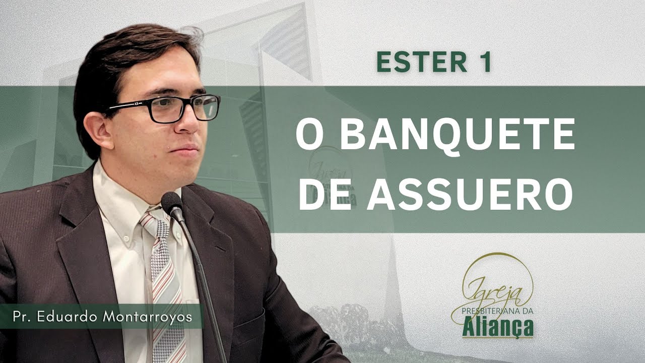 O Banquete de Assuero | Ester 1 - Pr. Eduardo Montarroyos