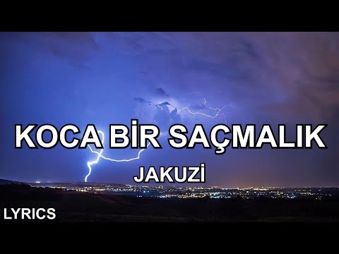 nasıl birisin beni b&ouml;yle &uuml;zebilirsin | Jakuzi - Koca Bir Sa&ccedil;malık (S&ouml;zleri)