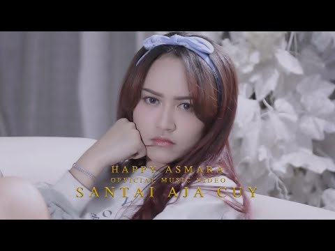 Happy Asmara - Santai Aja Cuy (Official Music Video)