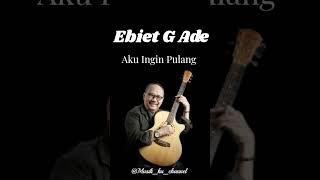 Download lagu Ebiet G Ade - Aku Ingin Pulang mp3