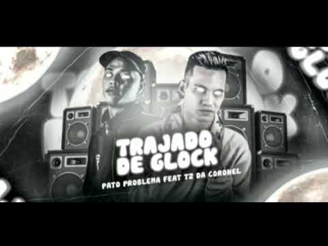 PATO PROBLEMA E MC TZ DA CORONEL TRAJADO DE GLOCK (sem vinheta)