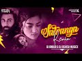 Satranga Remix DJ Ankur X Ashish MusicX Arijit Singh ANIMAL Ranbir K Rashmika
