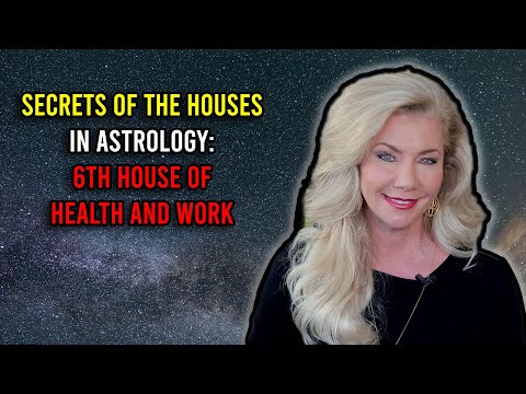 Secrets of the Houses in Astrology: 6th House of Health and Work
