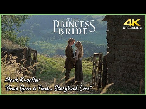 The Princess Bride, 1987 , 4K & HQ Sound, Mark  Knopfler , Once Upon a Time... Storybook Love