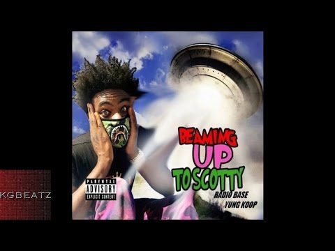 Radio Base ft. Yung Koop - Beaming Up To Scotty [Prod. By KennyOnTheBeat] [New 2016]