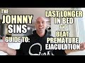 Johnny Sins Guide To Last Longer In Bed And Beat Premature Ejaculation SinsTV