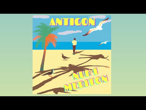 Antigon - Nuk i Meriton