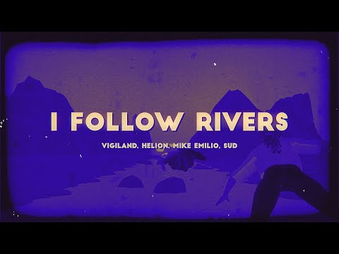 Helion, Vigiland, Mike Emilio, SUD - I Follow Rivers (Lyric Video)