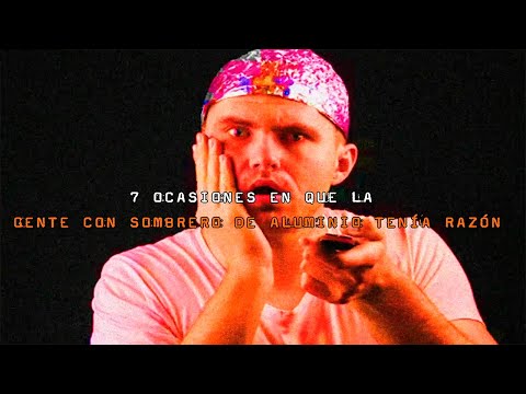 TOP: 7 Ocasiones En Que La Gente Con Sombrero De Aluminio TUVO RAZÓN