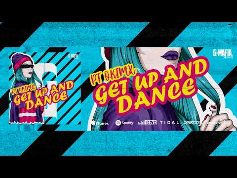 PT Okimx - Get Up And Dance (Original Mix) [G-MAFIA RECORDS]