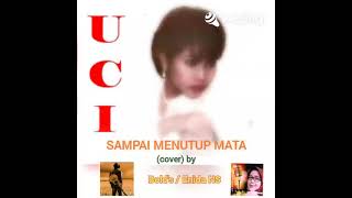 Download lagu SAMPAI MENUTUP MATA - UCI (cover) by Bold's / Enida NS #sampaimenutupmata mp3