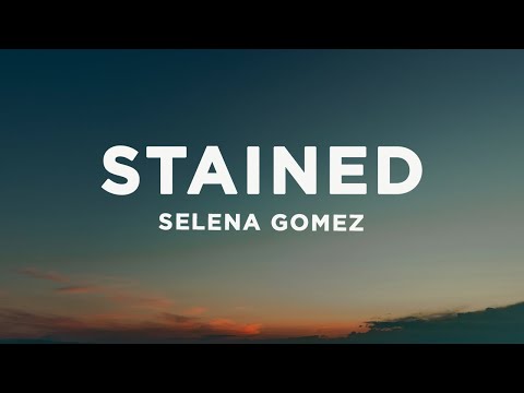 Selena Gomez - Stained (Lyrics)