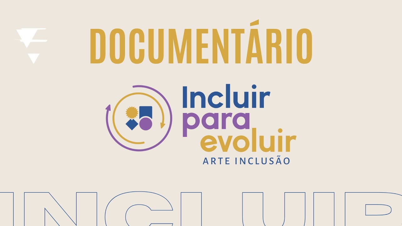 Incluir para Evoluir - DOCUMENTÁRIO