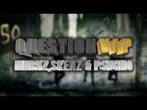 [RIDDIM DUBSTEP] Martz, Skenz & Psycho - Question VIP