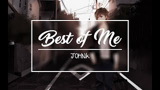 ♪Nightcore♪ Best of Me - JOHN.k