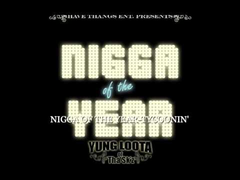 YUNG LOOTA - TYCOONIN' (NIGGA OF THE YEAR)