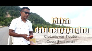 Download lagu Izinkan daku menyayangimu,cover by,jhon seran mp3
