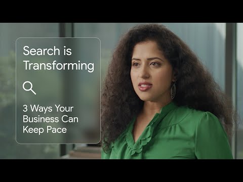 Search is transforming. Here are 3 ways your business can keep pace