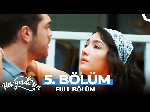 Her Yerde Sen 5. Bölüm
