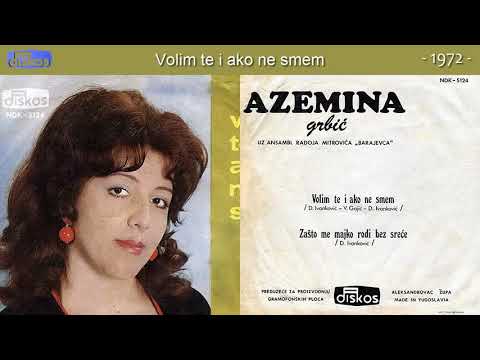 Azemina Grbic - Volim te i ako ne smem - (Audio 1972)