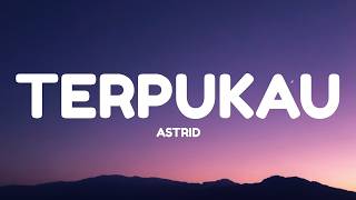 Astrid - Terpukau (Lyrics)