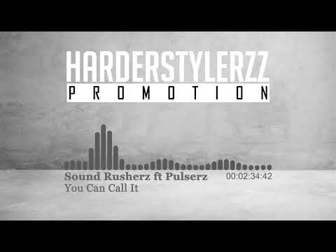 Sound Rusherz Ft. Pulserz - You Can Call It