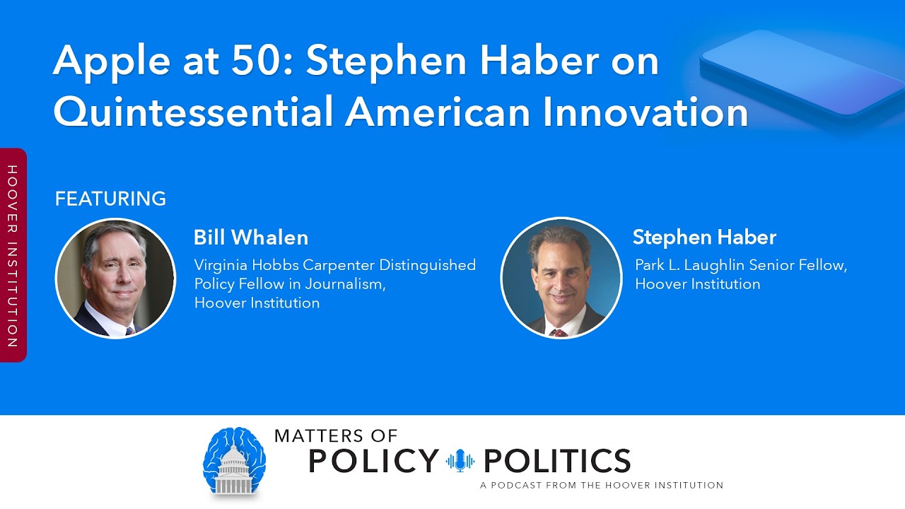 Apple at 50: Stephen Haber on Quintessential American Innovation