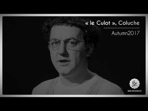 Bon Entendeur, "le Culot", Coluche, Autumn 2017
