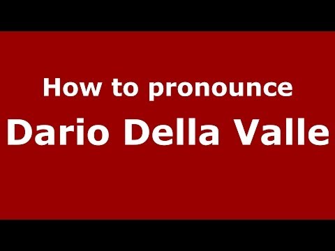 How to pronounce Dario Della Valle (Italian/Italy)  - PronounceNames.com