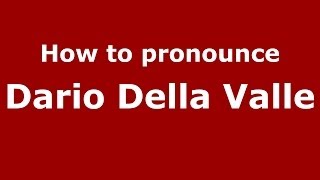 How to pronounce Dario Della Valle