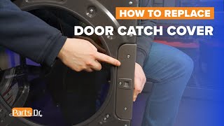 How to Replace Door Catch Cover on Whirlpool, Maytag, Amana Dryer - Part # W11310050