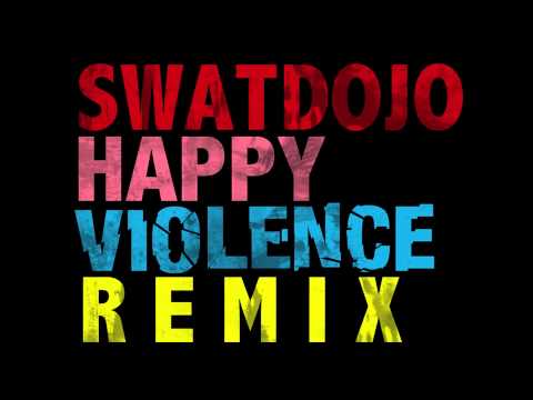 Happy Violence (Swatdojo Remix)