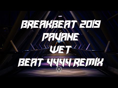 Breakbeat 2019 // Pavane - Wet (Beat 4444 Remix) Breaks