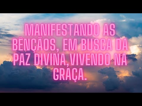 Manifestando as bênçãos, Em busca da paz divina, Vivendo na graça