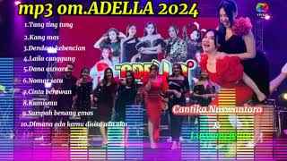 Download lagu mp3 om.ADELLA album 2024 TANG TING TUNG,KANG MAS,DENDAM KEBENCIAN,LAILA CANGGUNG,DANA ASMARA mp3