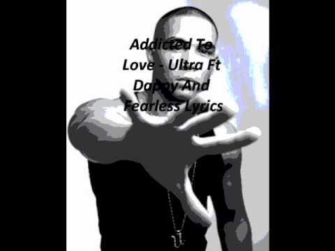 Addicted To Love - Ultra Ft Dappy And Fearless Lyrics
