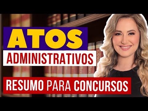 ATOS ADMINISTRATIVOS para Concursos Públicos (RESUMO) - Conceito, Espécies e Classificação