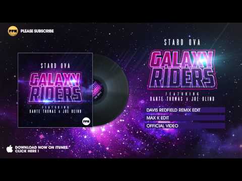 Stard Ova feat. Dante Thomas & Joe Blind - Galaxy Riders (Max K Edit)