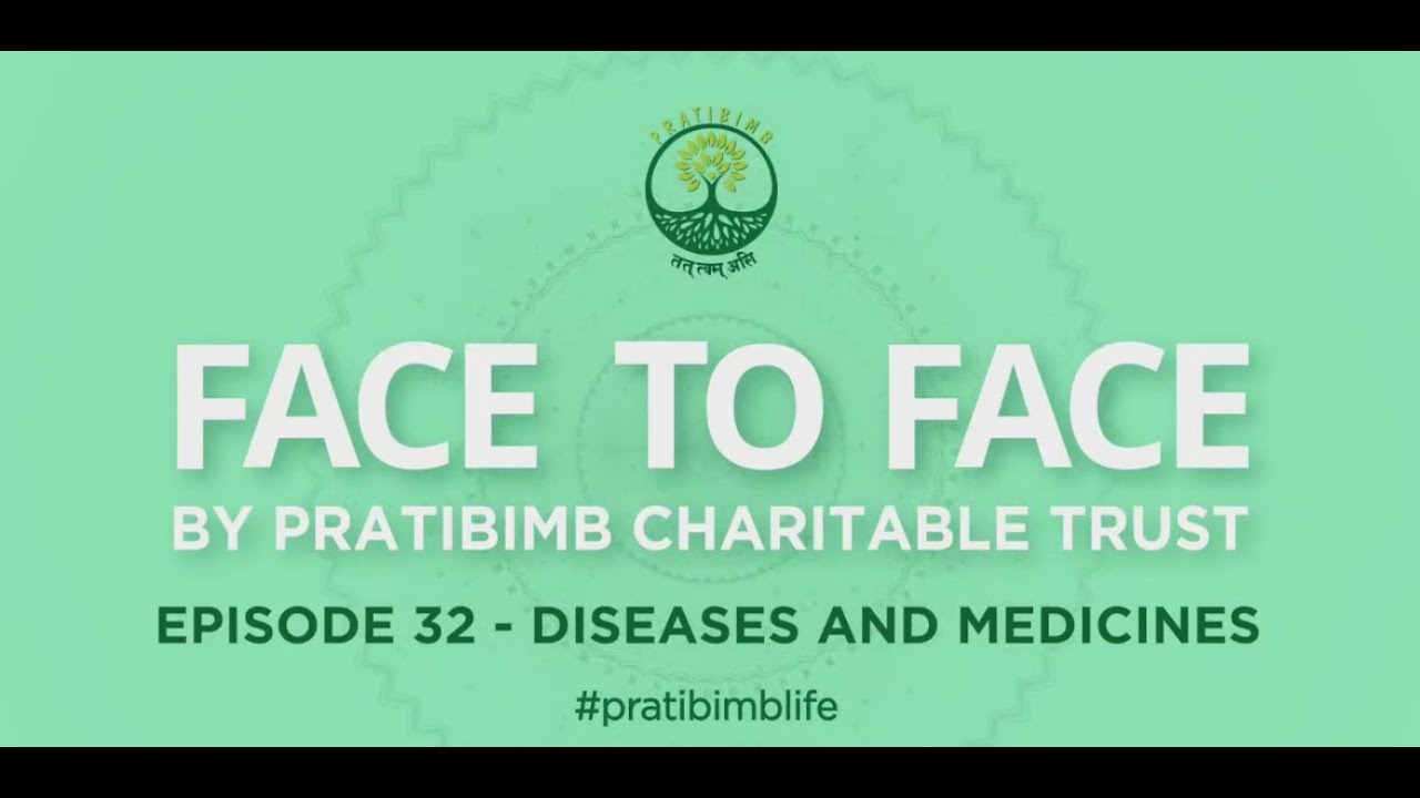 Episode 32 - Diseases and Medicines - Face to Face by Pratibimb Charitable Trust #pratibimblife